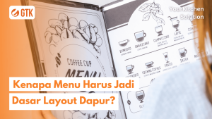 Read more about the article Kenapa Menu Harus Jadi Dasar Layout Dapur?