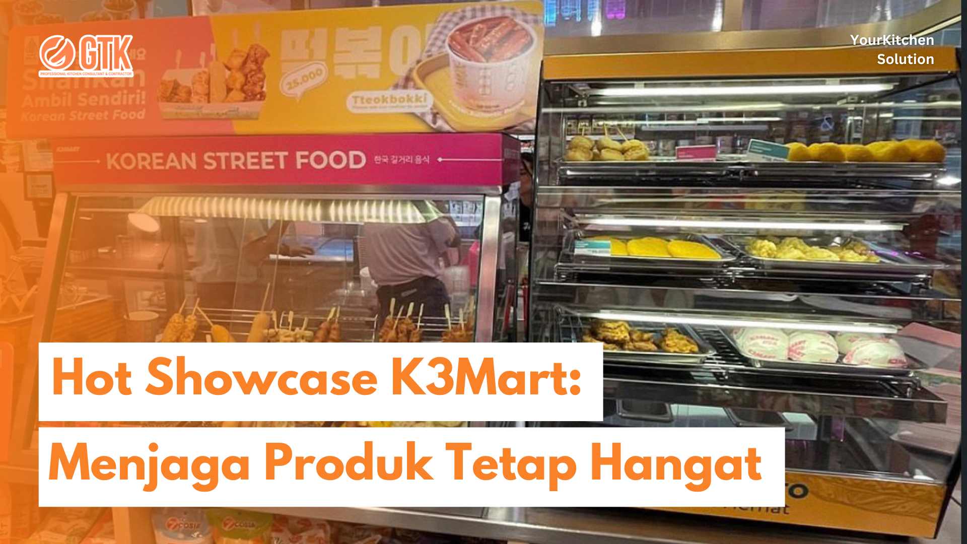 You are currently viewing Hot Showcase K3Mart: Menjaga Produk Tetap Hangat