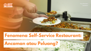 Read more about the article Fenomena Self-Service Restaurant: Ancaman atau Peluang?