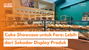 Read more about the article Cake Showcase untuk Fore: Lebih dari Sekadar Display Produk