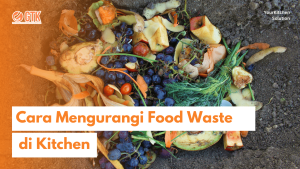 Read more about the article Cara Mengurangi Food Waste di Kitchen