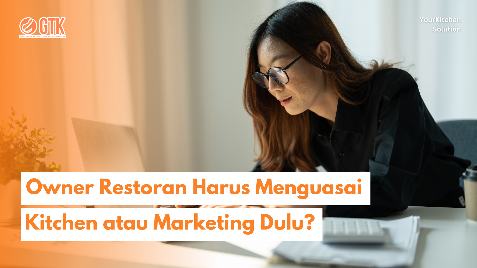 Read more about the article Owner Restoran Harus Menguasai Kitchen atau Marketing Dulu?