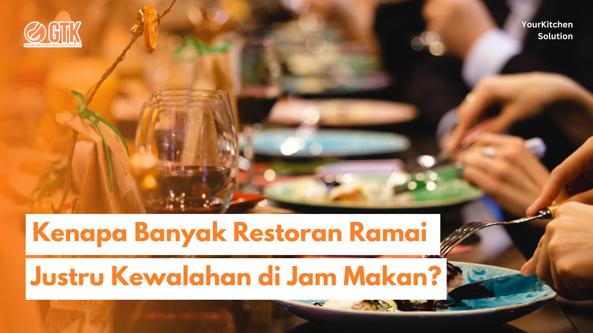 Read more about the article Kenapa Banyak Restoran Ramai Justru Kewalahan di Jam Makan?
