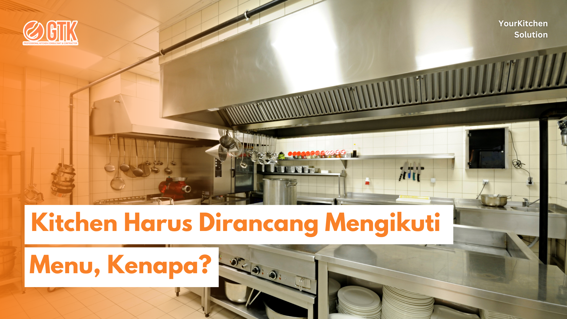 Read more about the article Kitchen Harus Dirancang Mengikuti Menu, Kenapa?