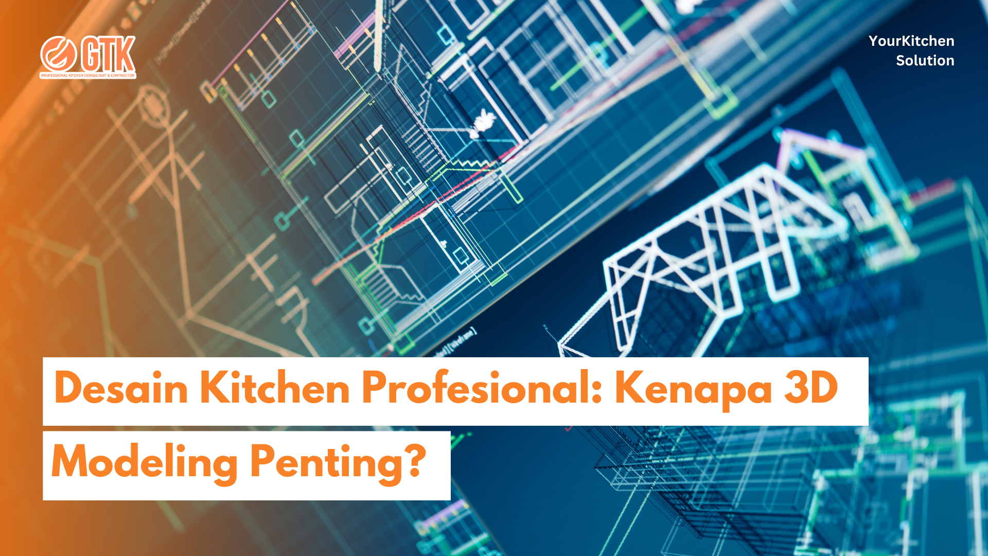 Read more about the article Desain Kitchen Profesional: Kenapa 3D Modeling Penting?