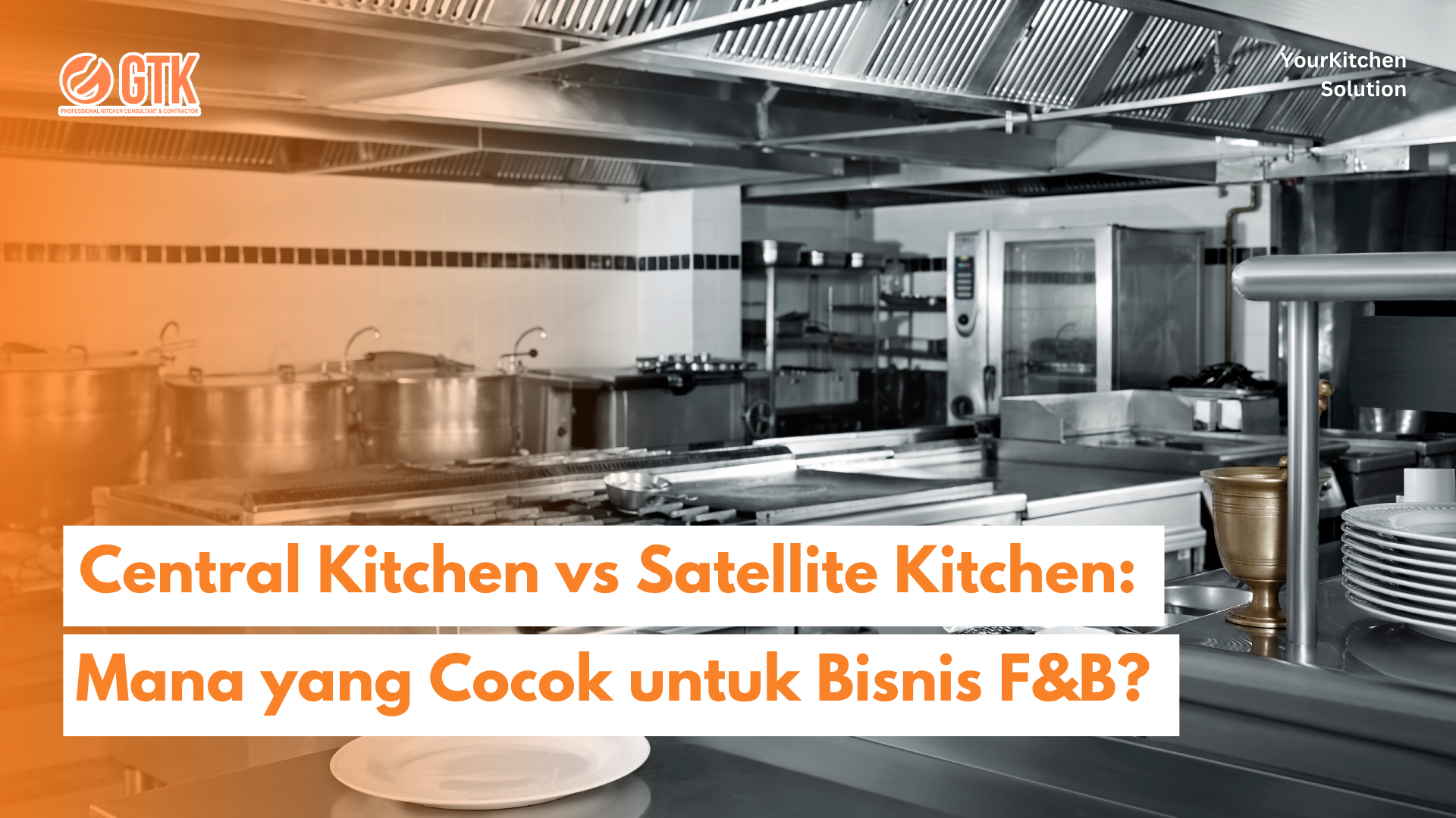 Read more about the article Central Kitchen vs Satellite Kitchen: Mana yang Cocok untuk Bisnis F&B?