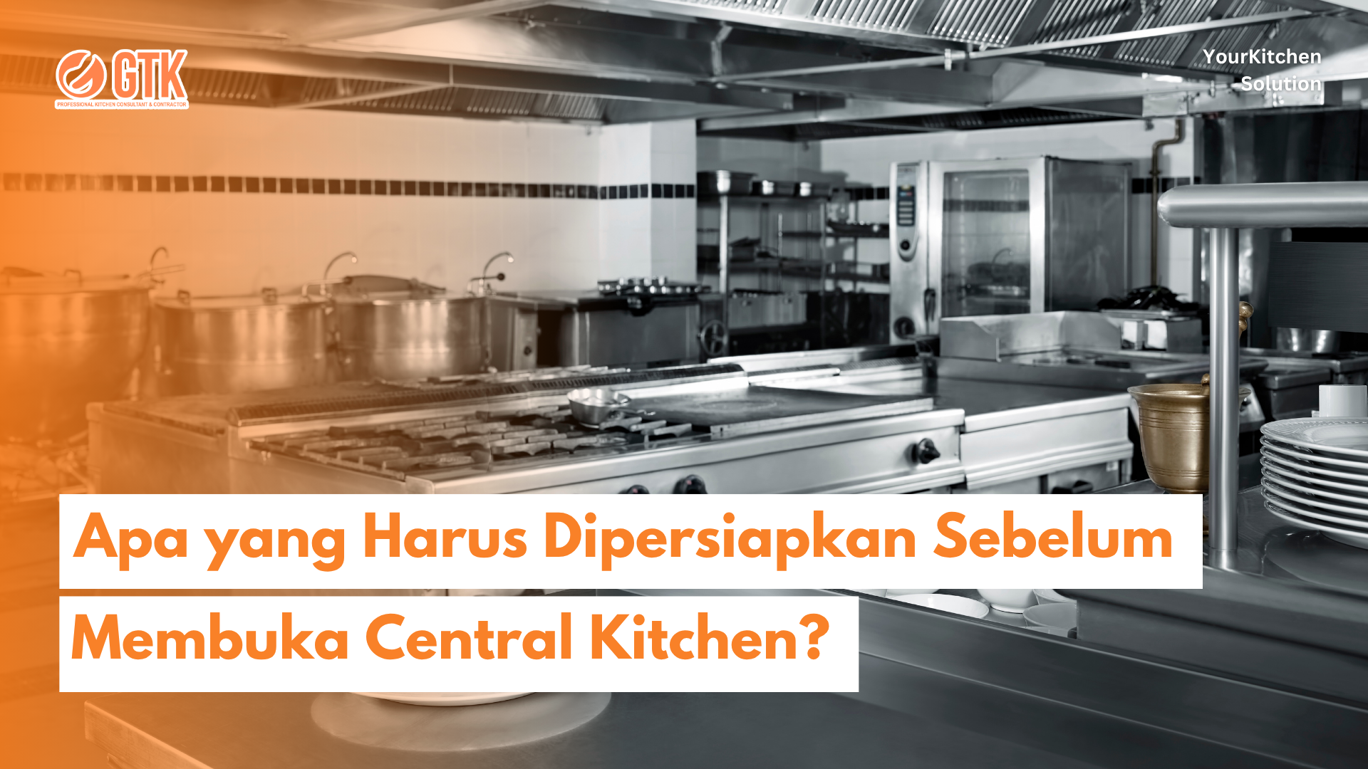 Read more about the article Apa yang Harus Dipersiapkan Sebelum Membuka Central Kitchen?