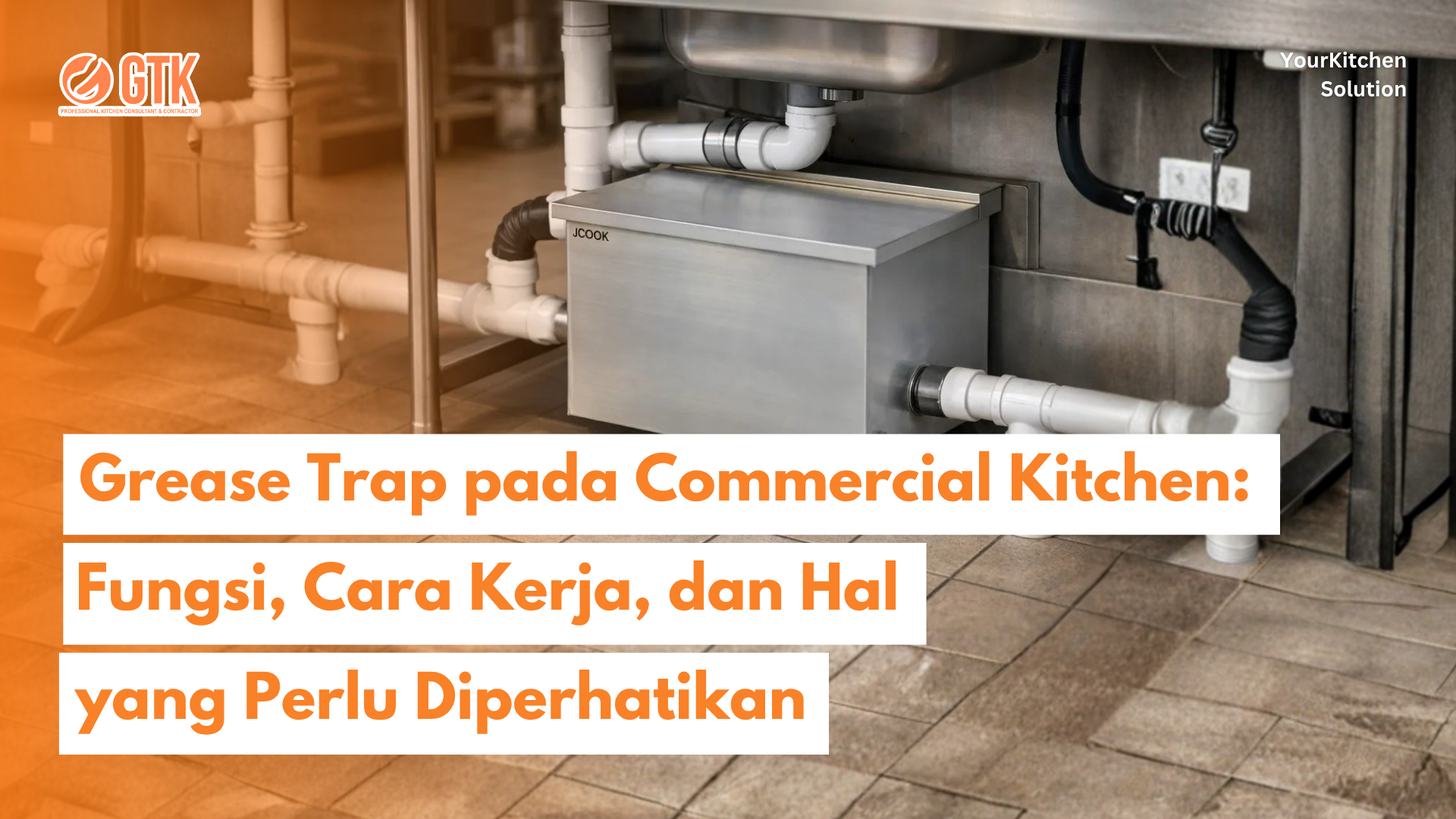 You are currently viewing Grease Trap pada Commercial Kitchen: Fungsi, Cara Kerja, dan Hal yang Perlu Diperhatikan